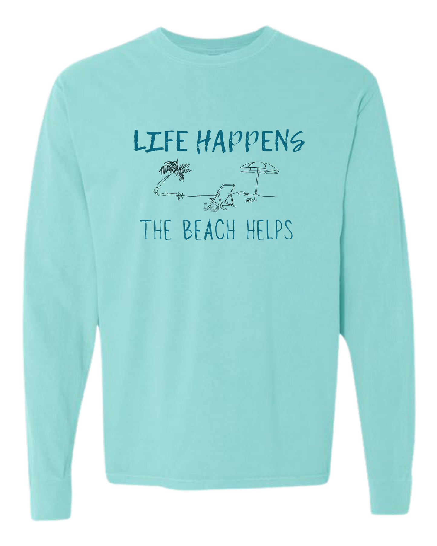 Life Happens The Beach Helps - Comfort Colors - Heavyweight Long Sleeve Tee - Blues & Greens