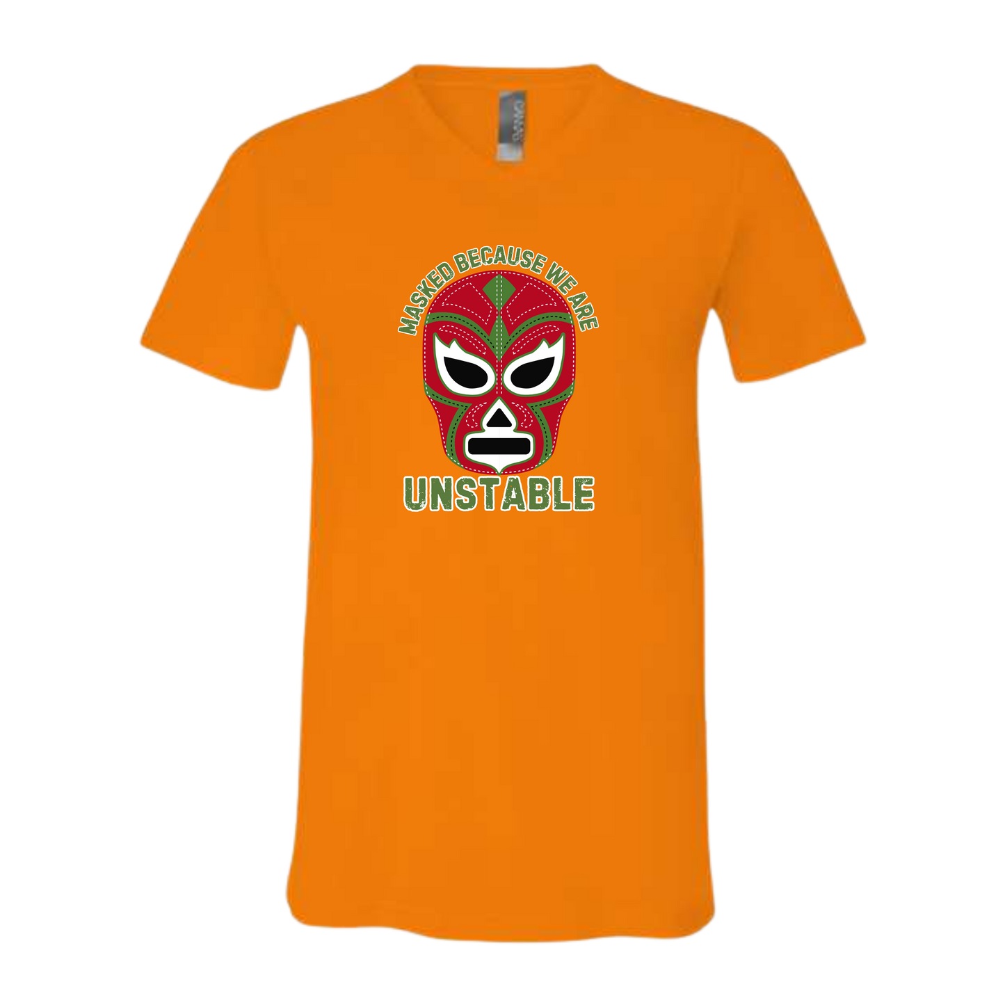 Masked Because We Are Unstable - Bella+Canvas - Unisex V-Neck - Assorted Colors