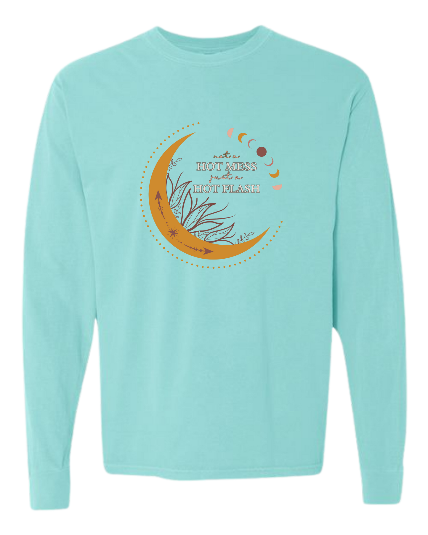 Not A Hot Mess Just A Hot Flash - Comfort Colors - Heavyweight Long Sleeve Tee - Blues & Greens