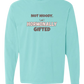 Not Moody. (just) Hormonally Gifted - Comfort Colors - Heavyweight Long Sleeve Tee - Blues & Greens