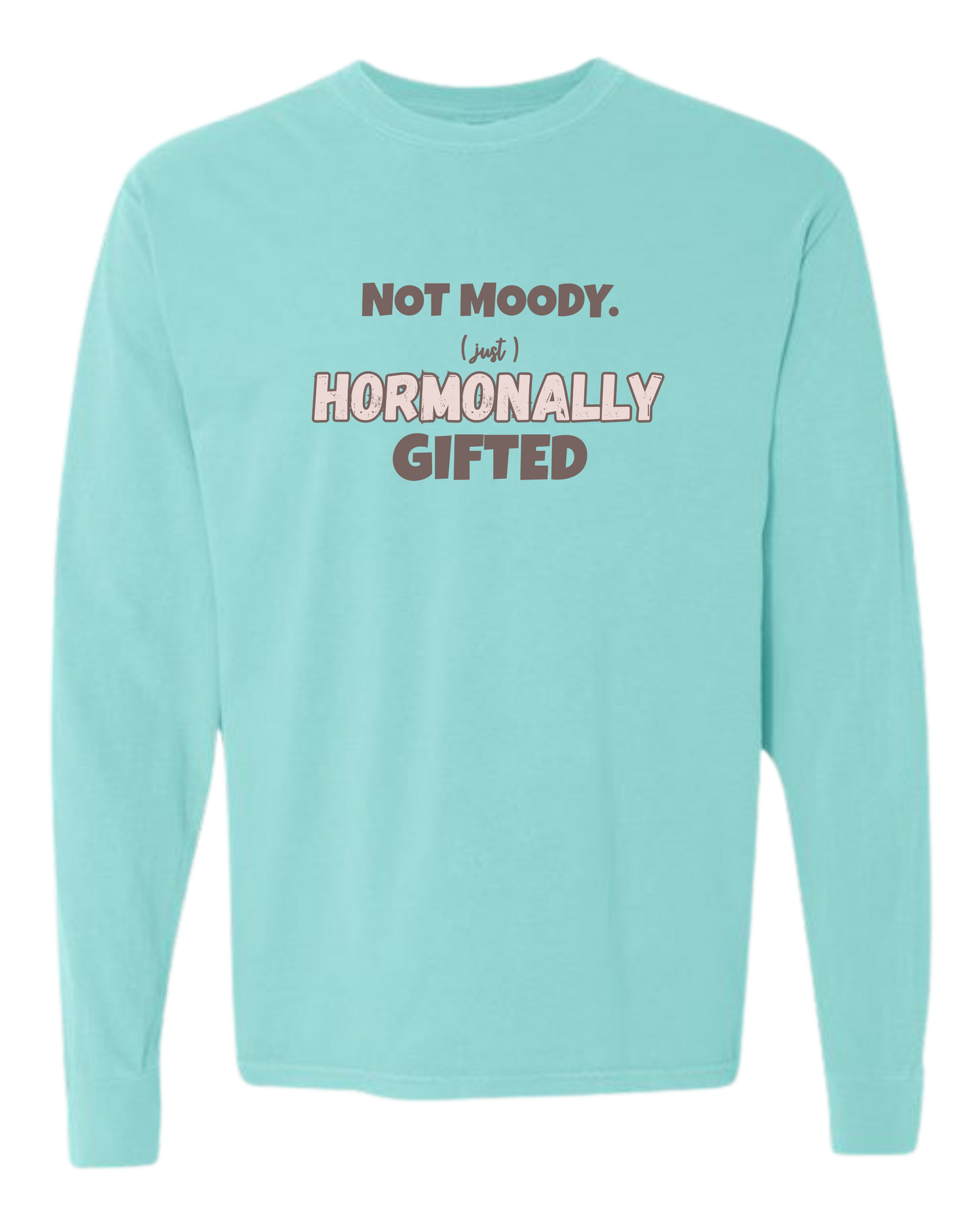 Not Moody. (just) Hormonally Gifted - Comfort Colors - Heavyweight Long Sleeve Tee - Blues & Greens