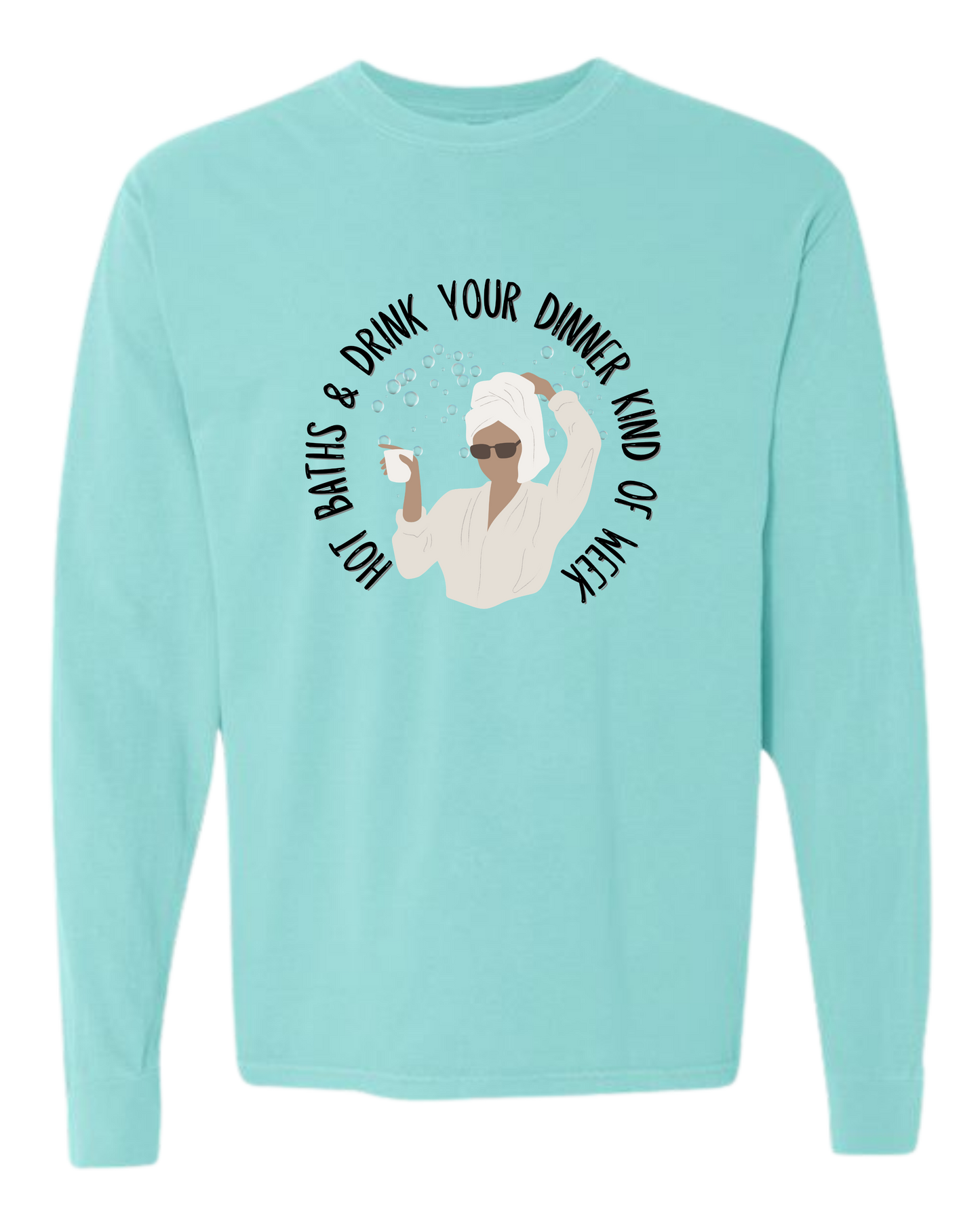 Hot Baths and Drink Your Dinner Kind of Week - Comfort Colors - Heavyweight Long Sleeve Tee - Blues & Greens