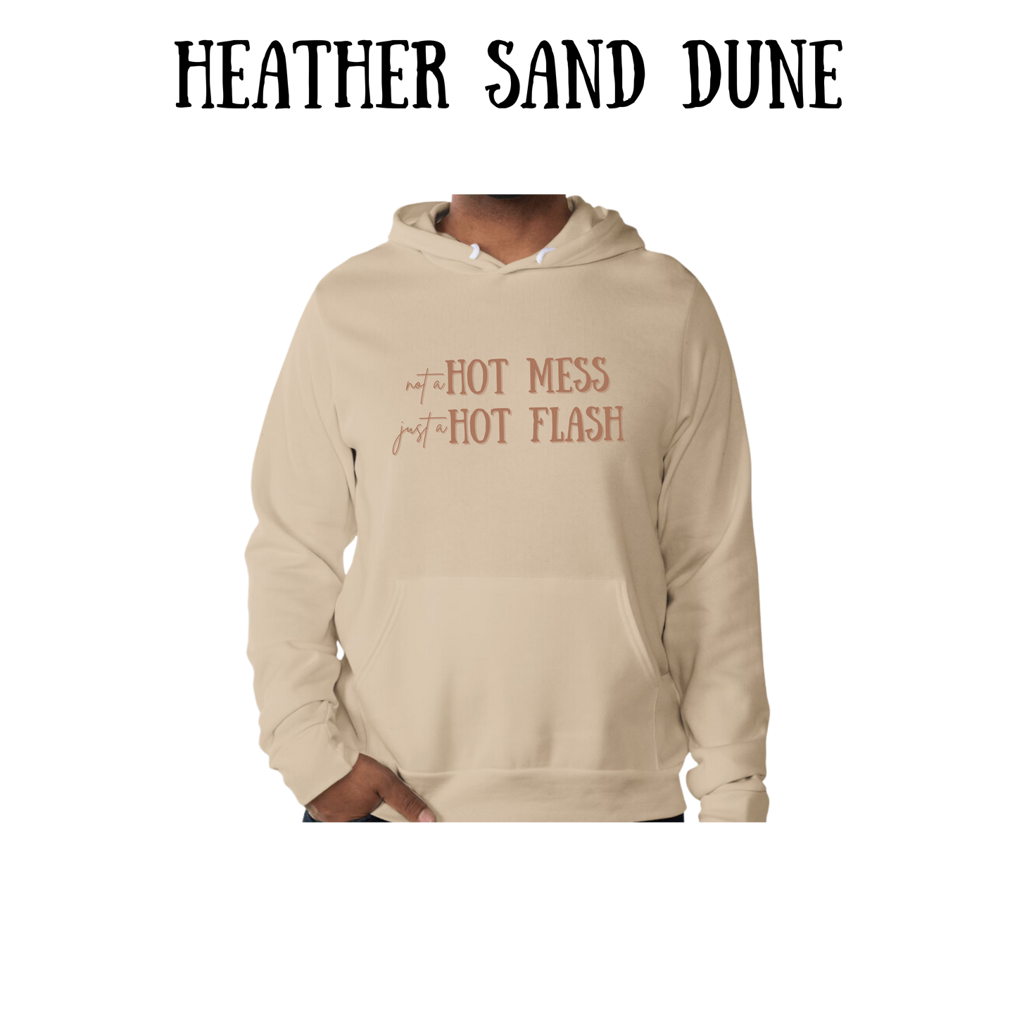 not a hot mess just a hot flash - sponge fleece hoodie - greens, neutrals