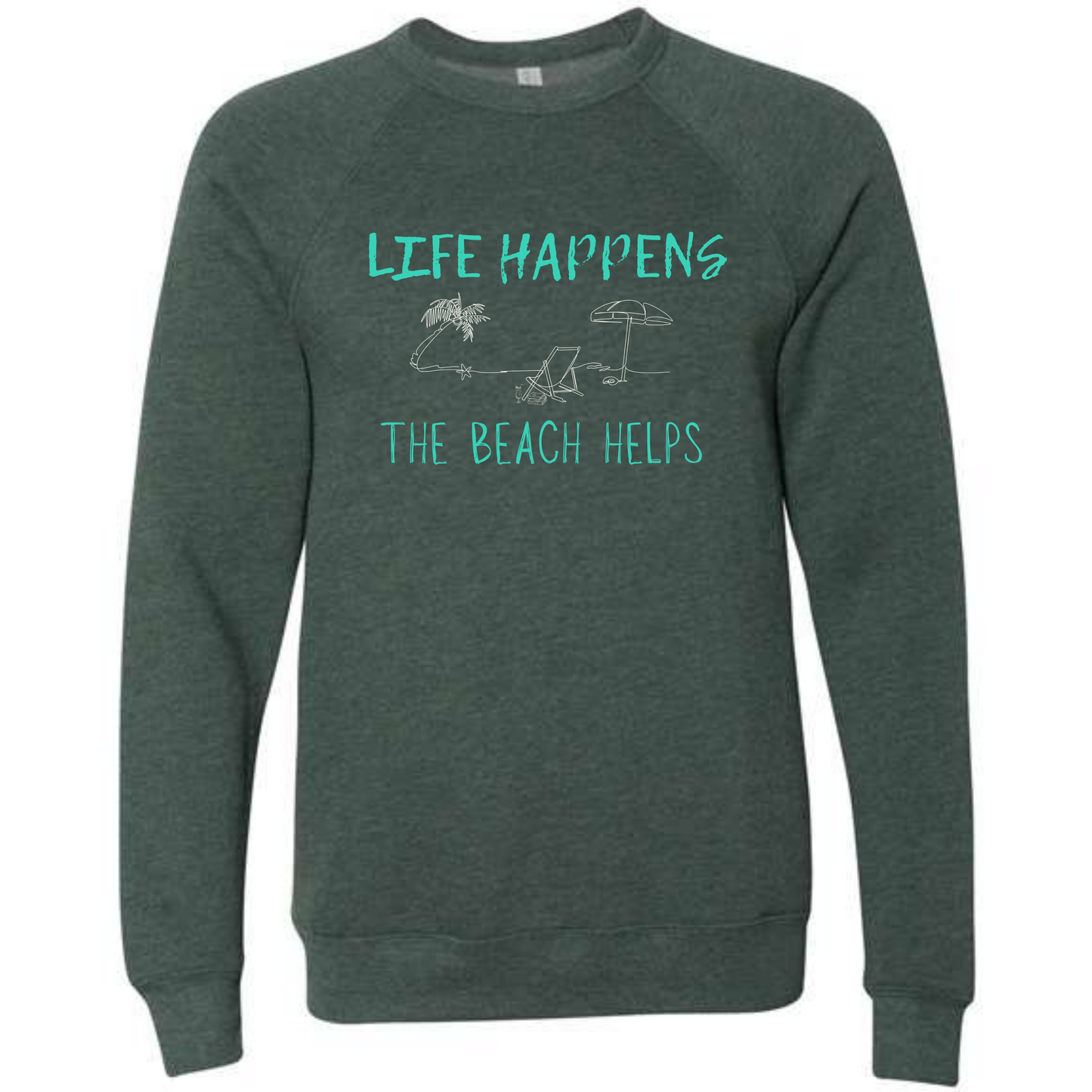 Life Happens The Beach Helps - Sponge Fleece Raglan Sweatshirt - Blues, Greens, Purple, and Black