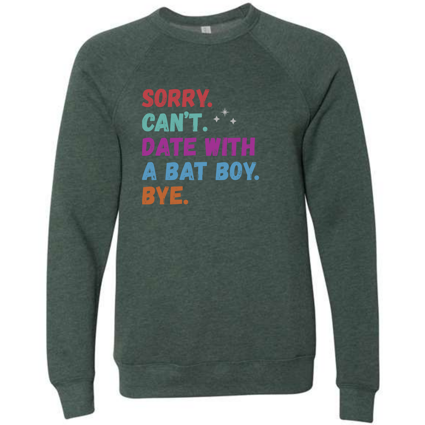 Sorry. Can't. Date With A Bat Boy. Bye. - Sponge Fleece Raglan Sweatshirt - Blues, Greens, Purple, and Black