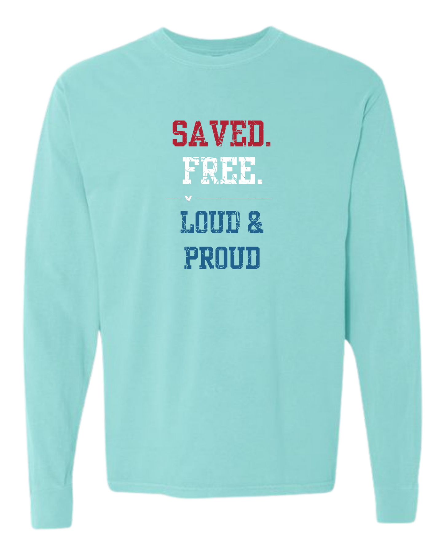 Saved. Free. Loud & Proud - Comfort Colors - Heavyweight Long Sleeve Tee - Blues & Greens
