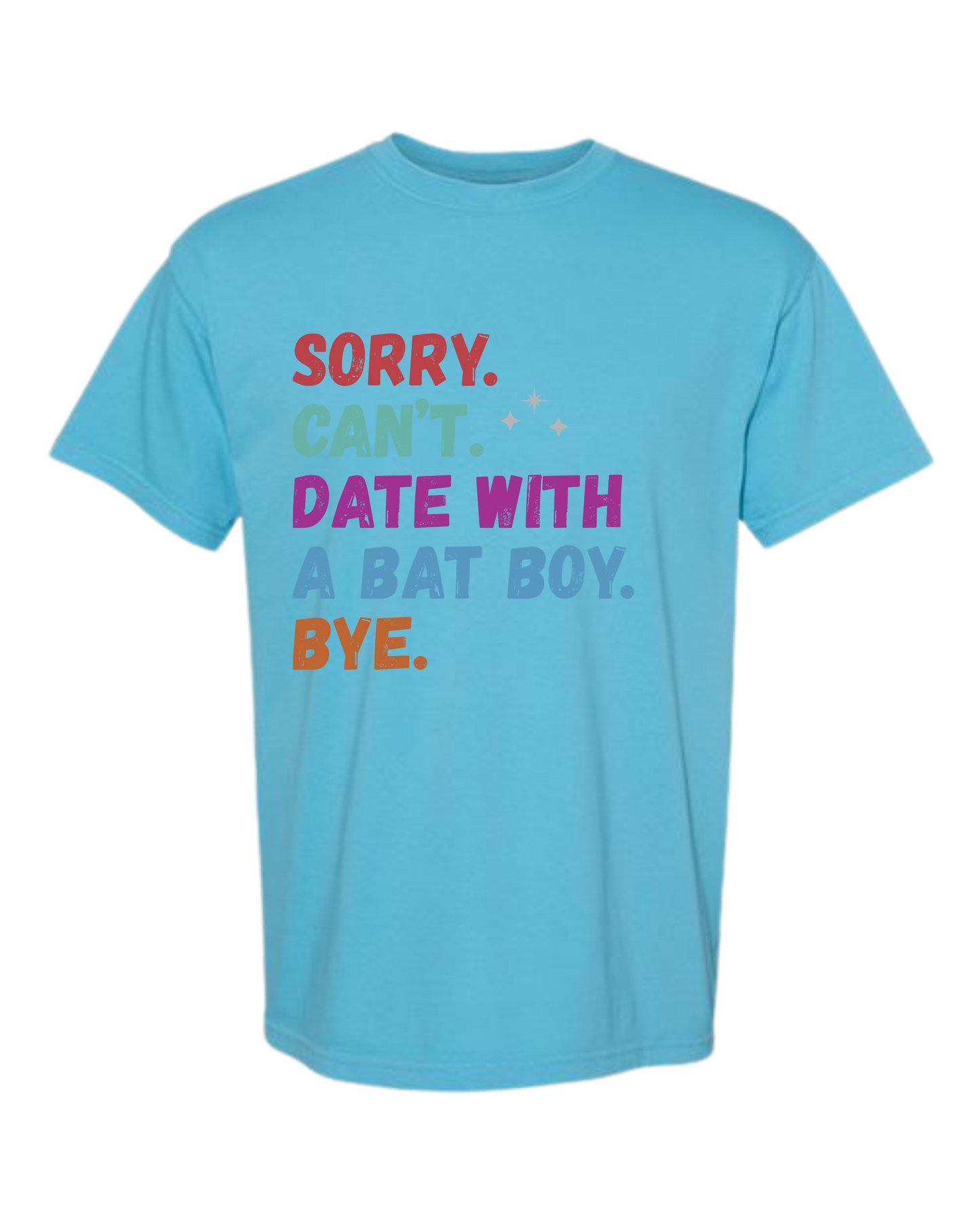 Sorry. Can't. Date With A Bat Boy. Bye. - Comfort Colors - Heavyweight Unisex Tee - Blues
