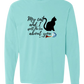 My Cat and I spill the tea about you - Comfort Colors - Heavyweight Long Sleeve Tee - Blues & Greens