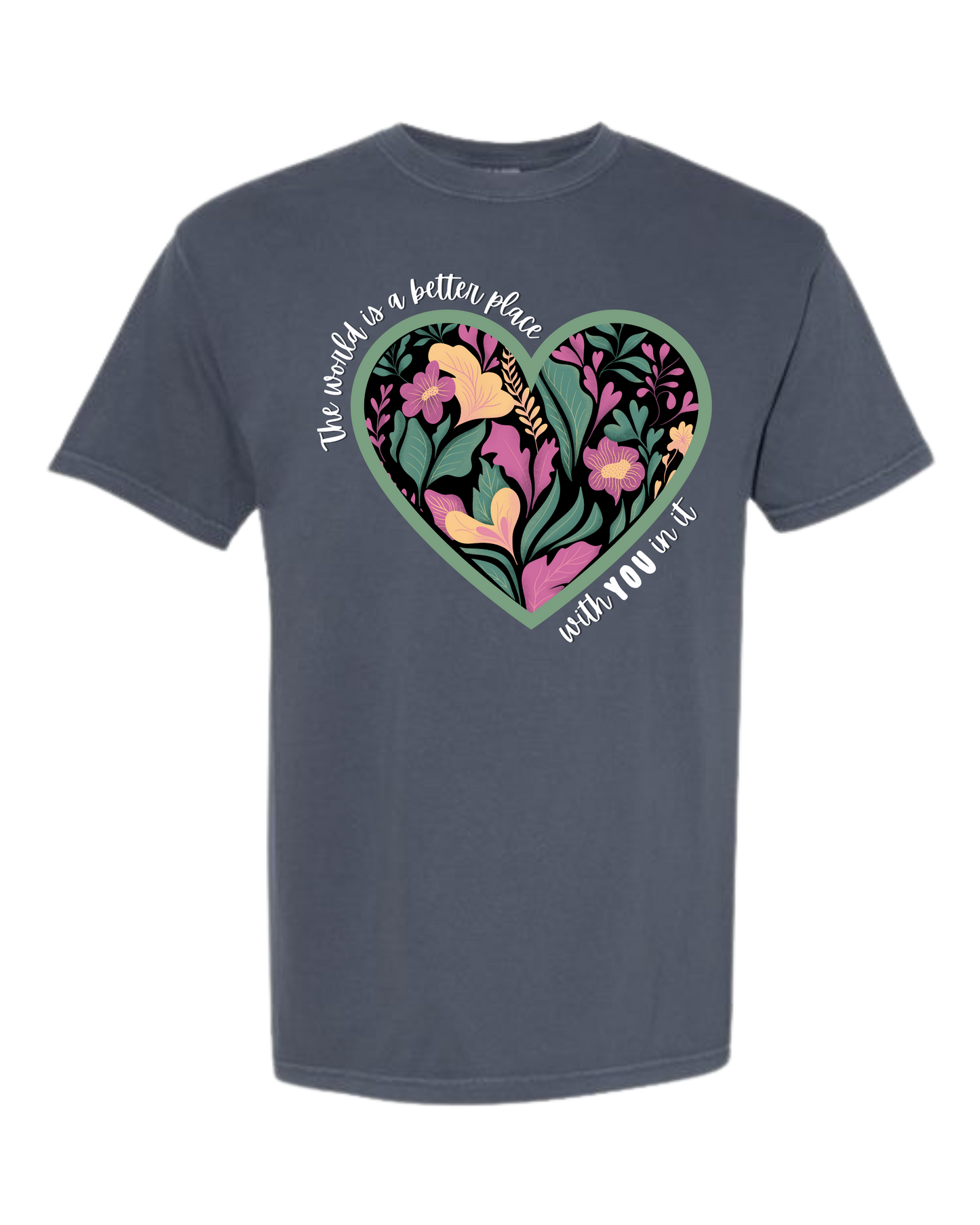 The World Is A Better Place With YOU In It - Comfort Colors - Heavyweight Unisex Tee - Blues