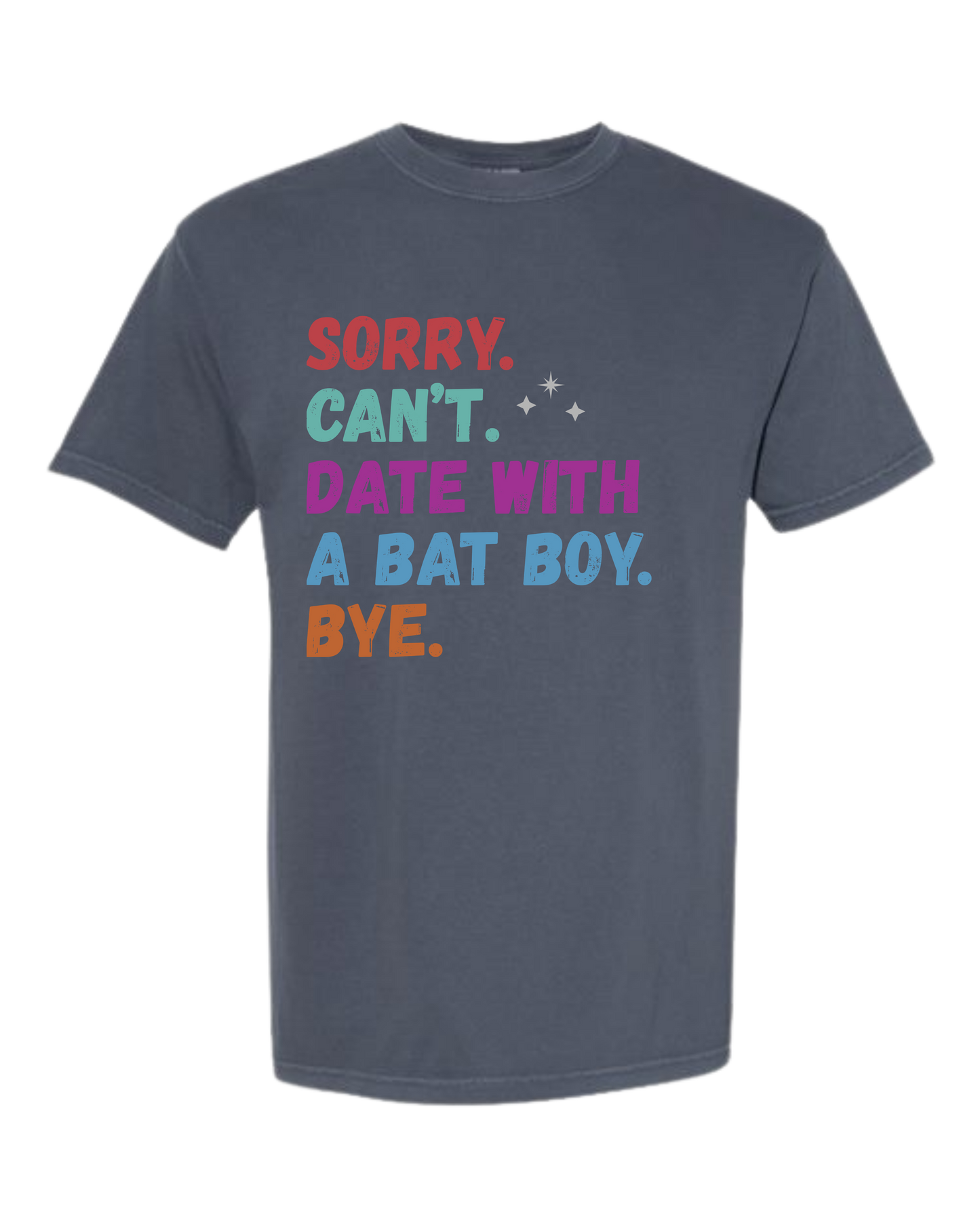 Sorry. Can't. Date With A Bat Boy. Bye. - Comfort Colors - Heavyweight Unisex Tee - Blues