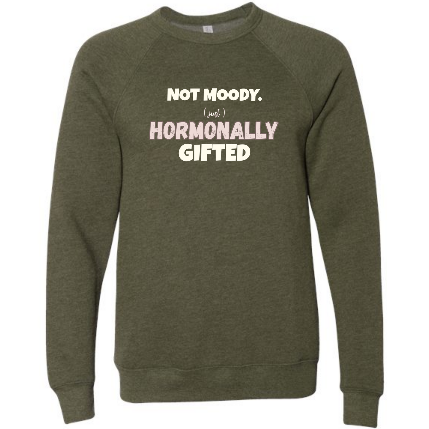 Not Moody. (just) Hormonally Gifted - Sponge Fleece Raglan Sweatshirt - Blues, Greens, Purple, and Black