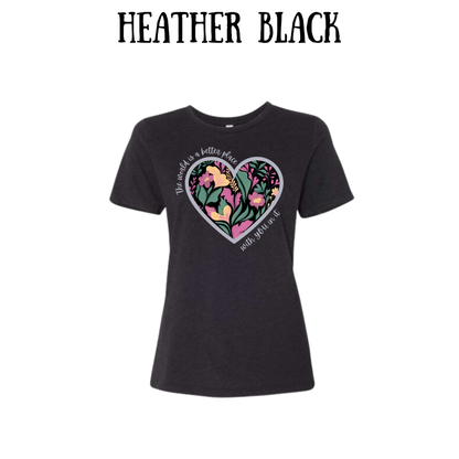 The World is a Better Place With YOU in it - Women's Relaxed Fit Tee - Neutrals