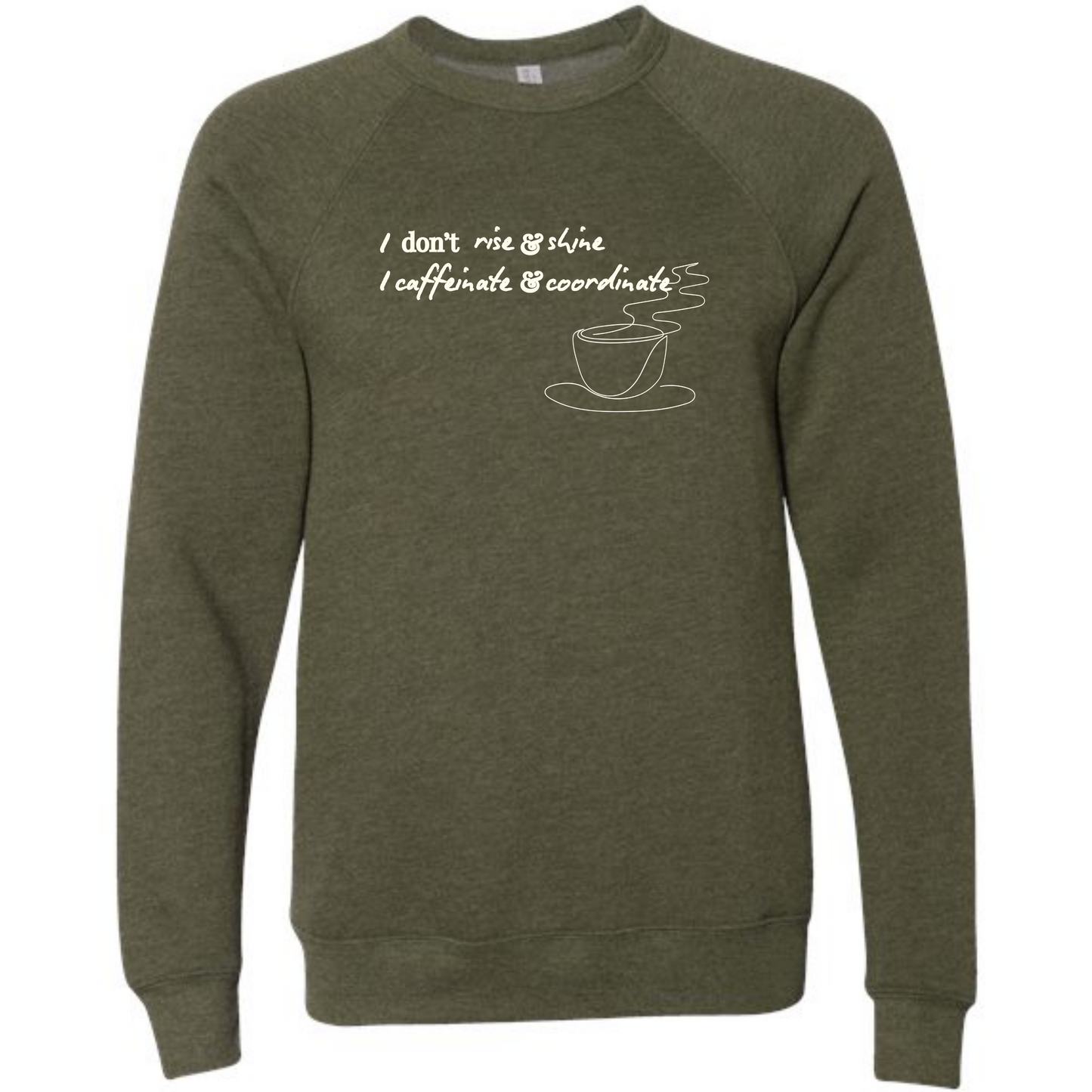 I don't rise & shine I caffeinate & coordinate - Sponge Fleece Raglan Sweatshirt - Blues, Greens, Purple, and Black
