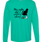 My Cat and I spill the tea about you - Comfort Colors - Heavyweight Long Sleeve Tee - Blues & Greens