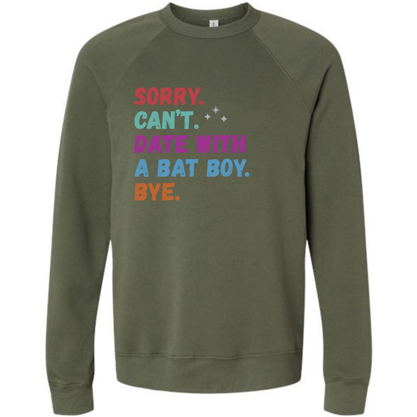 Sorry. Can't. Date With A Bat Boy. Bye. - Sponge Fleece Raglan Sweatshirt - Blues, Greens, Purple, and Black