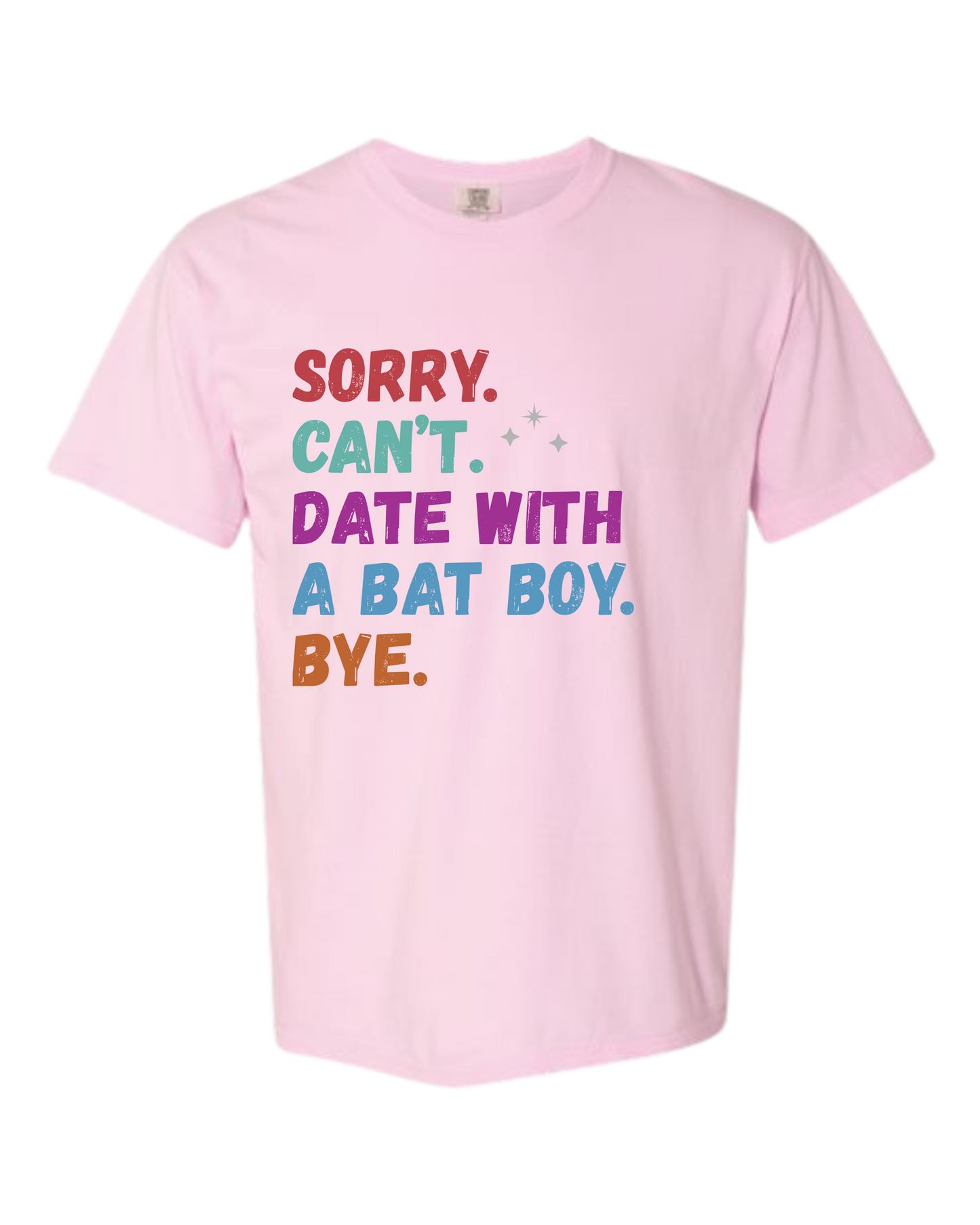 Sorry. Can't. Date With A Bat Boy. Bye. - Comfort Colors - Heavyweight Unisex Tee - Pinks & Purples