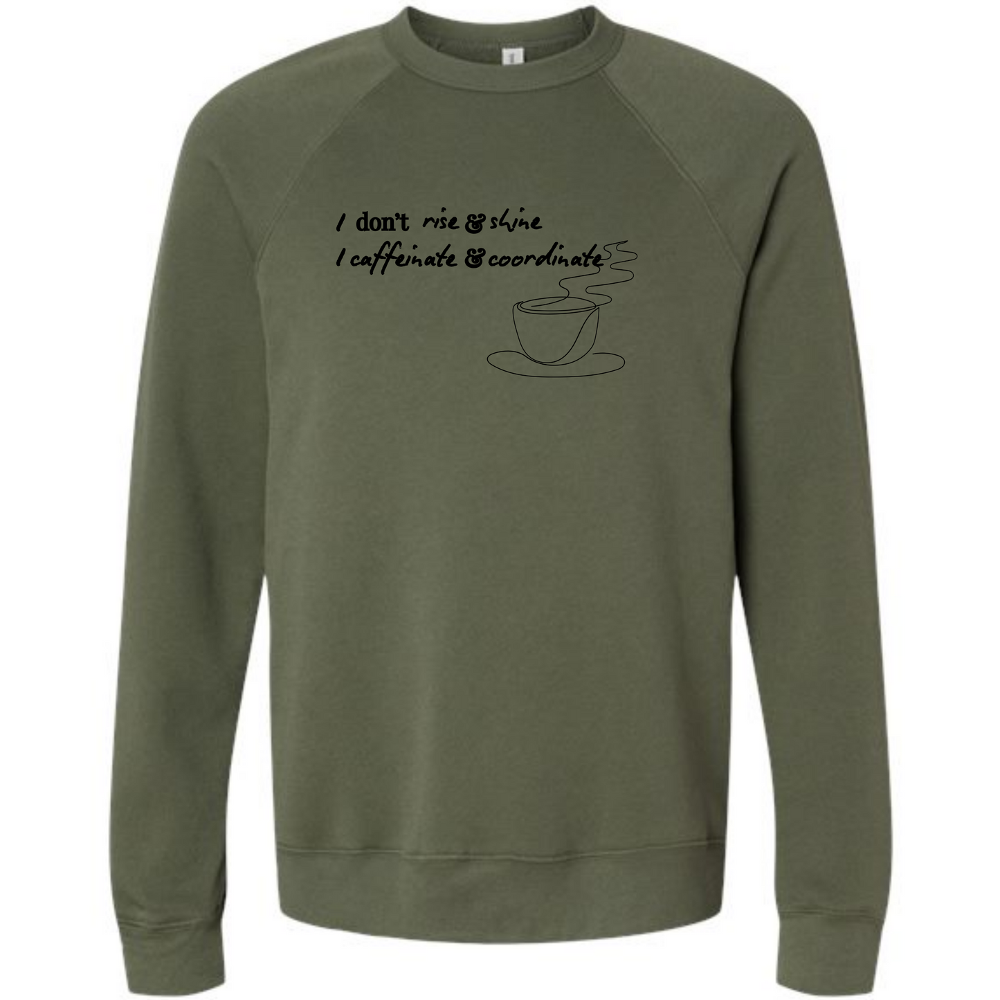I don't rise & shine I caffeinate & coordinate - Sponge Fleece Raglan Sweatshirt - Blues, Greens, Purple, and Black