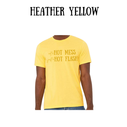 not a hot mess just a hot flash - unisex tee - yellows, oranges, reds