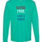 Saved. Free. Loud & Proud - Comfort Colors - Heavyweight Long Sleeve Tee - Blues & Greens