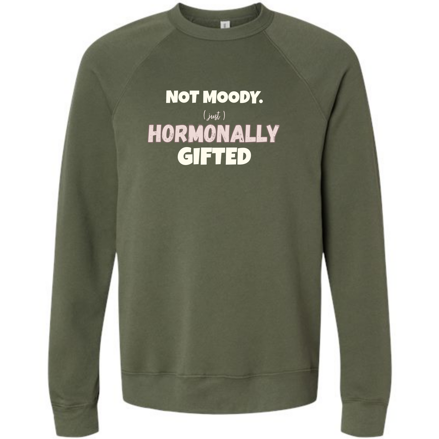 Not Moody. (just) Hormonally Gifted - Sponge Fleece Raglan Sweatshirt - Blues, Greens, Purple, and Black
