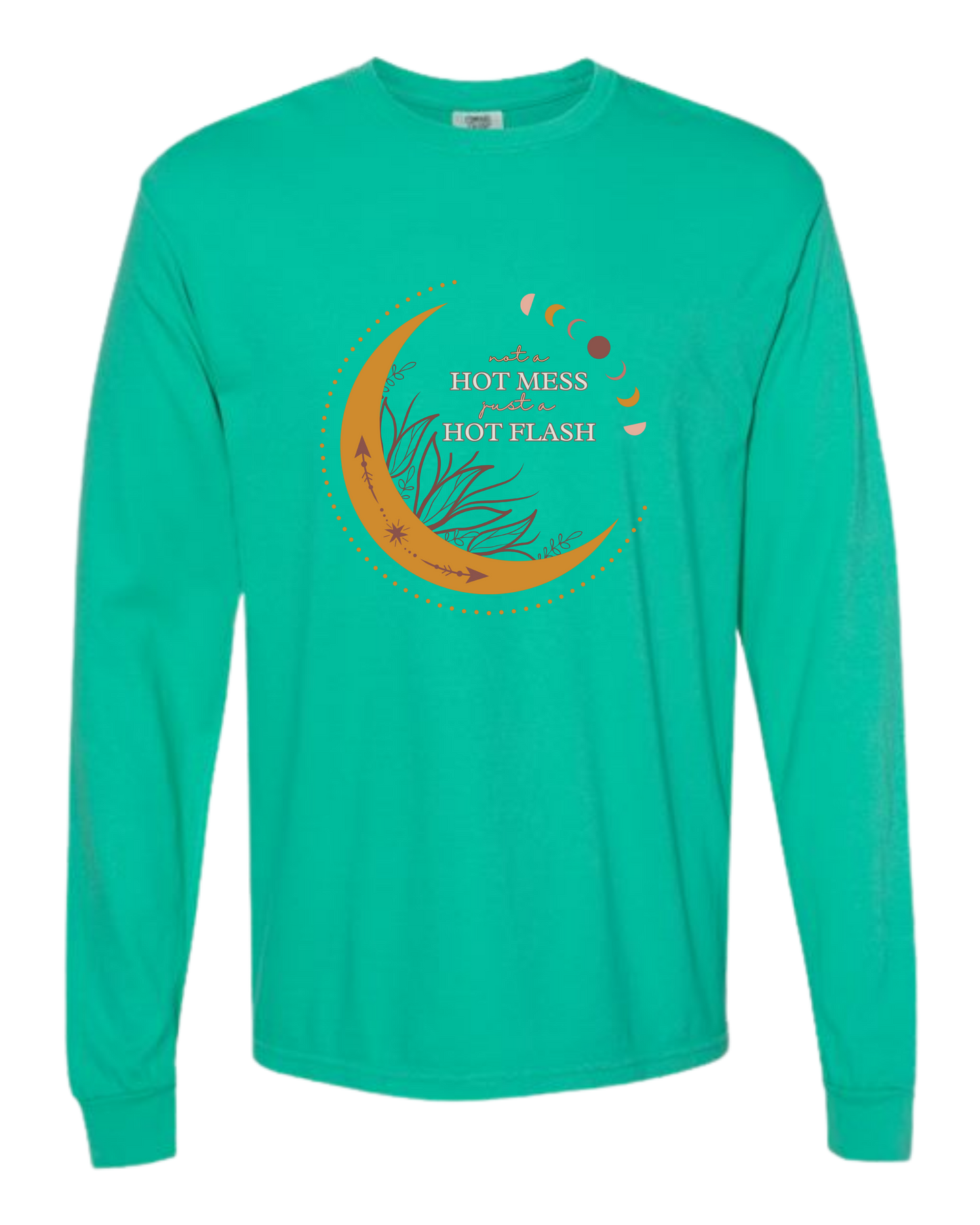 Not A Hot Mess Just A Hot Flash - Comfort Colors - Heavyweight Long Sleeve Tee - Blues & Greens