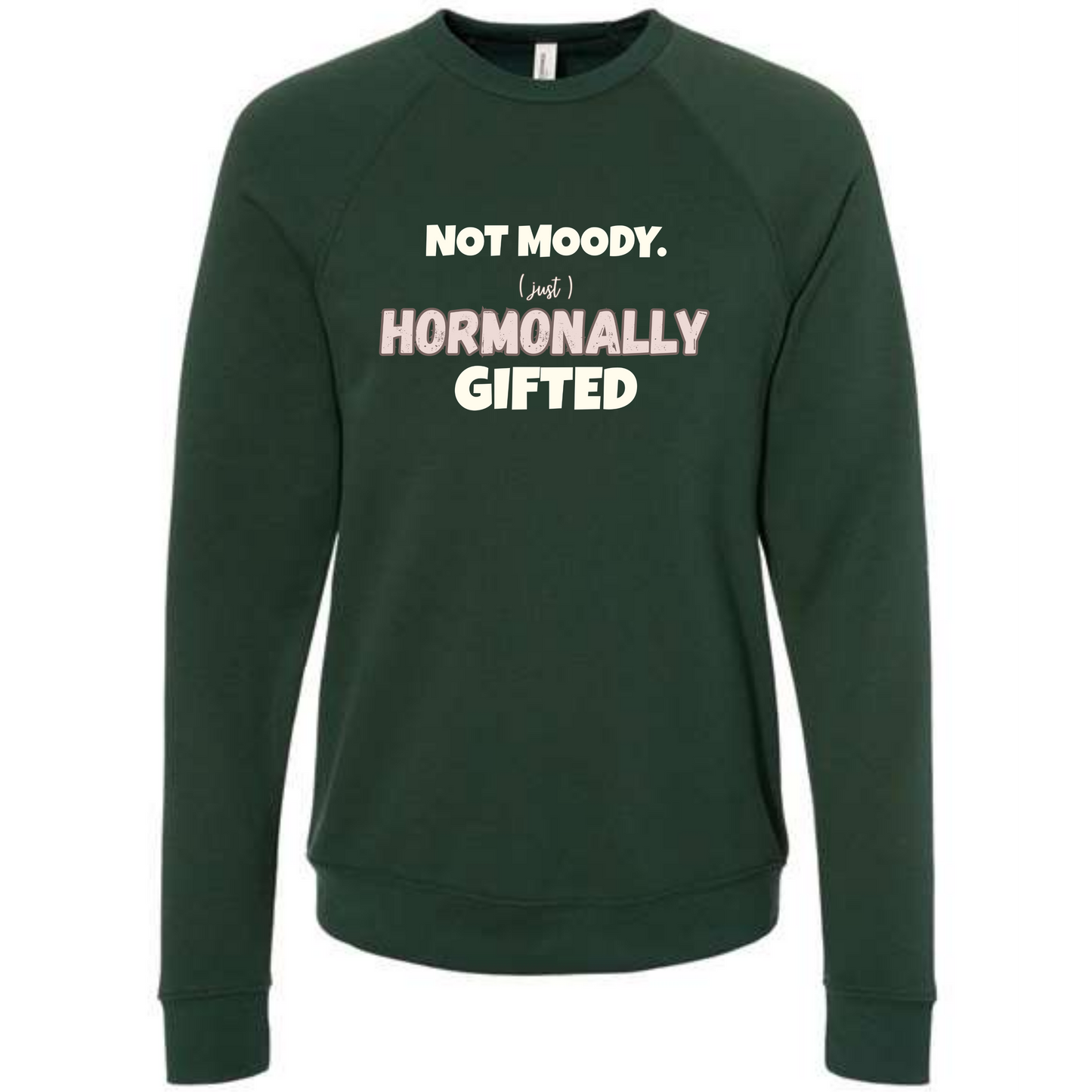 Not Moody. (just) Hormonally Gifted - Sponge Fleece Raglan Sweatshirt - Blues, Greens, Purple, and Black