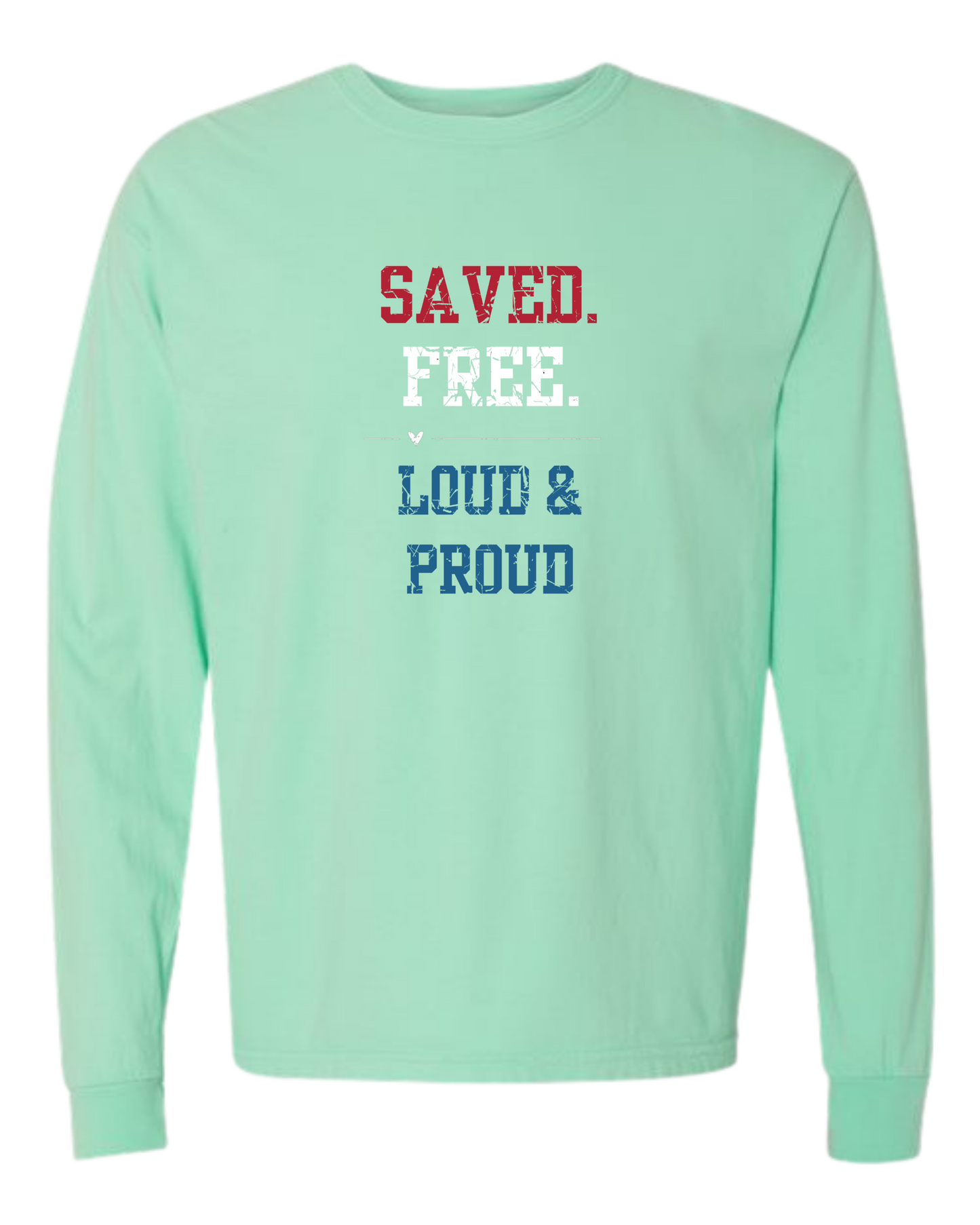 Saved. Free. Loud & Proud - Comfort Colors - Heavyweight Long Sleeve Tee - Blues & Greens