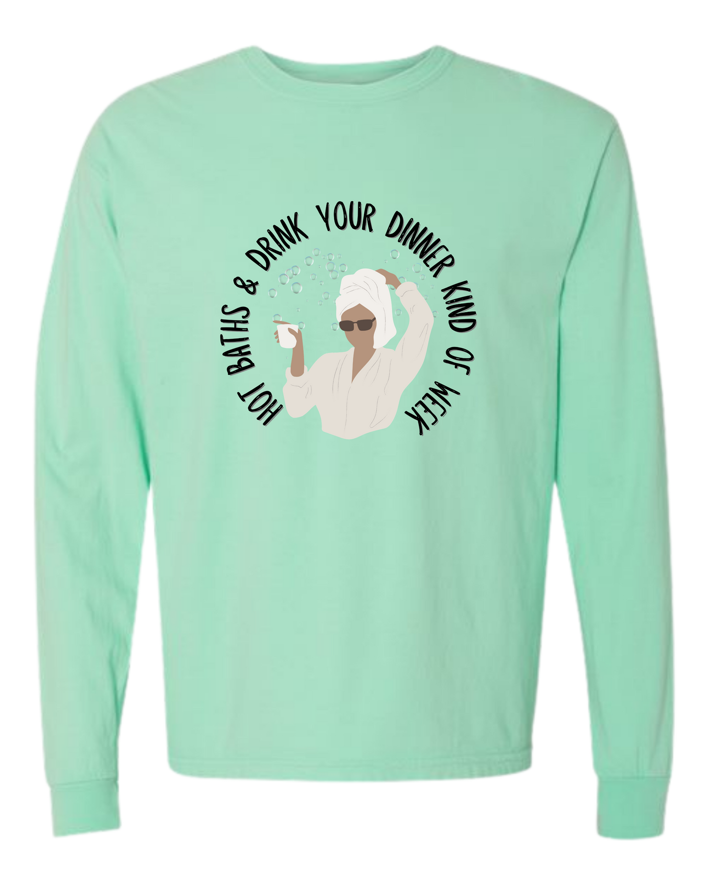 Hot Baths and Drink Your Dinner Kind of Week - Comfort Colors - Heavyweight Long Sleeve Tee - Blues & Greens