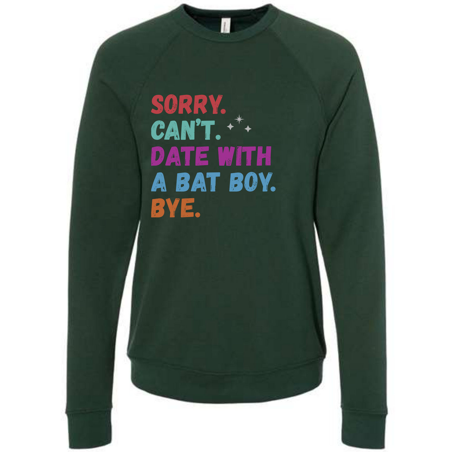 Sorry. Can't. Date With A Bat Boy. Bye. - Sponge Fleece Raglan Sweatshirt - Blues, Greens, Purple, and Black