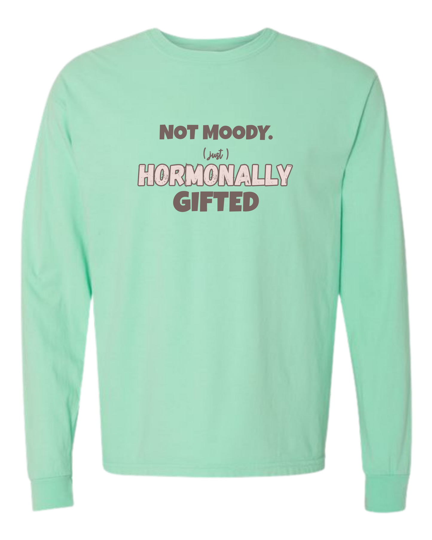 Not Moody. (just) Hormonally Gifted - Comfort Colors - Heavyweight Long Sleeve Tee - Blues & Greens