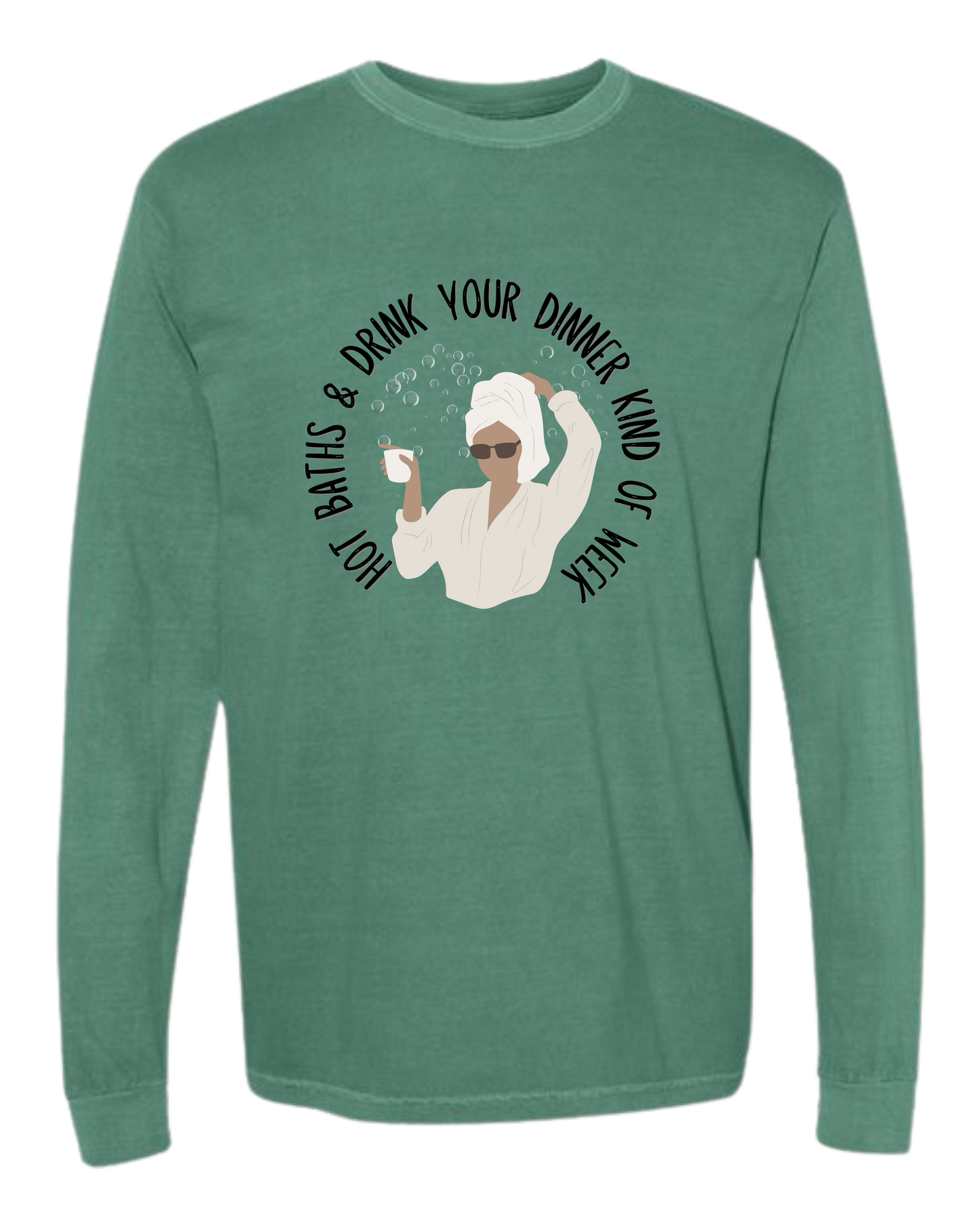 Hot Baths and Drink Your Dinner Kind of Week - Comfort Colors - Heavyweight Long Sleeve Tee - Blues & Greens