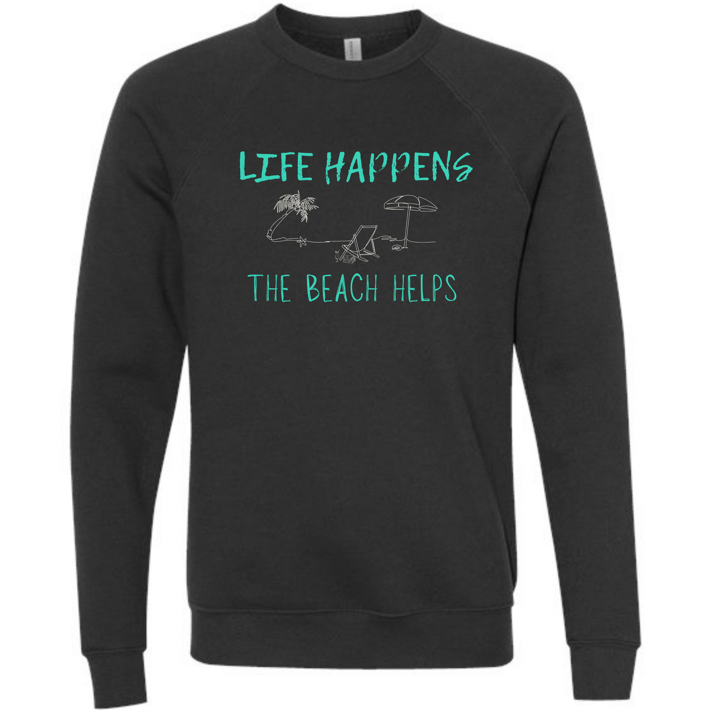 Life Happens The Beach Helps - Sponge Fleece Raglan Sweatshirt - Blues, Greens, Purple, and Black
