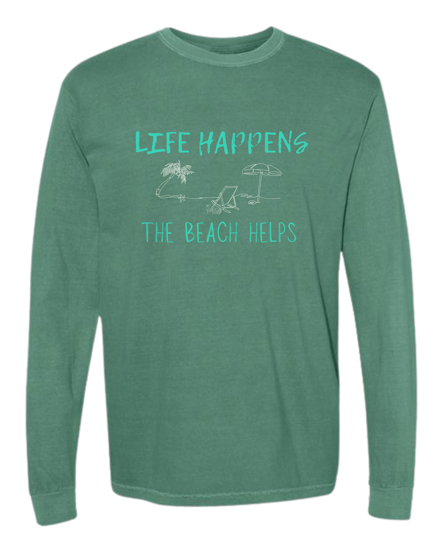 Life Happens The Beach Helps - Comfort Colors - Heavyweight Long Sleeve Tee - Blues & Greens