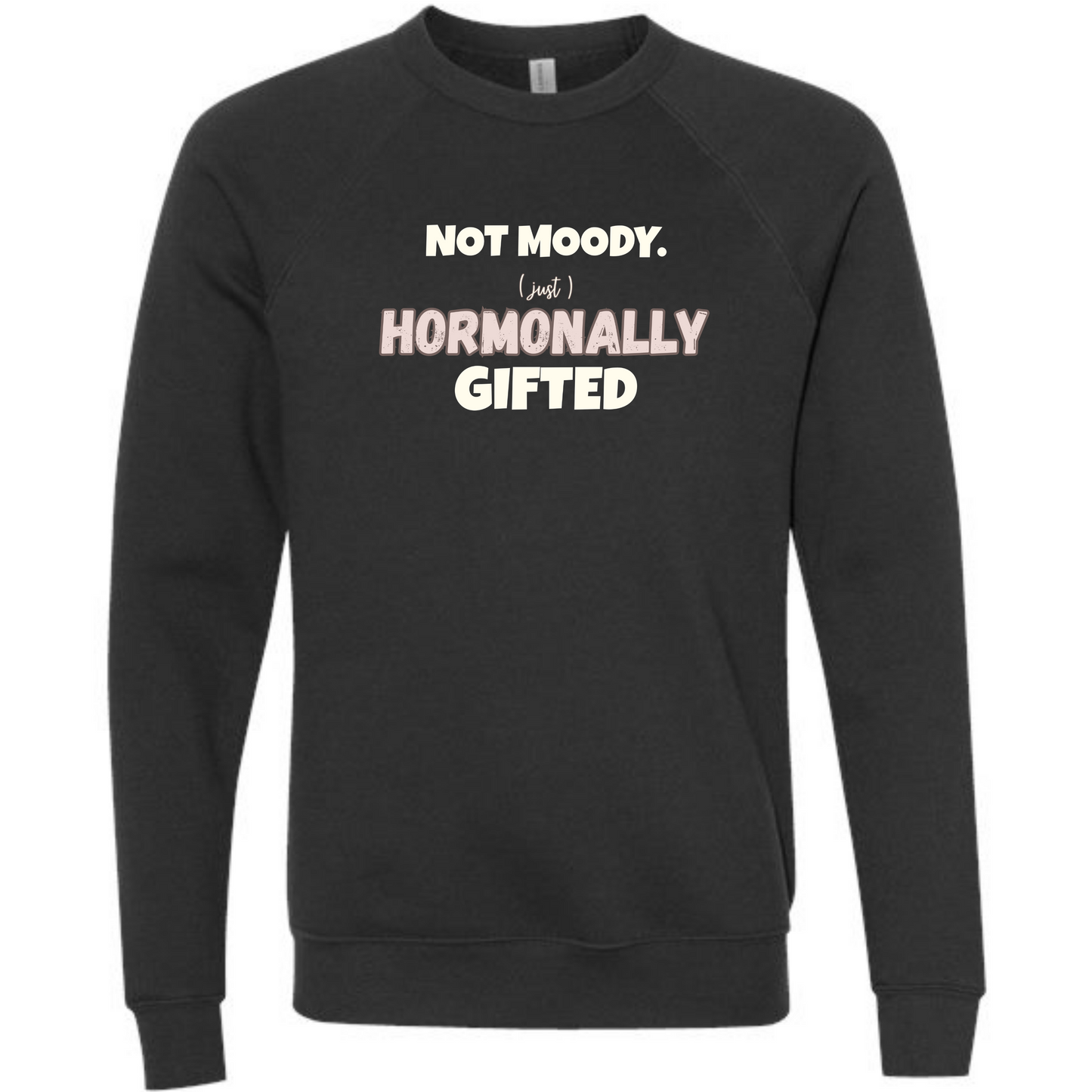 Not Moody. (just) Hormonally Gifted - Sponge Fleece Raglan Sweatshirt - Blues, Greens, Purple, and Black