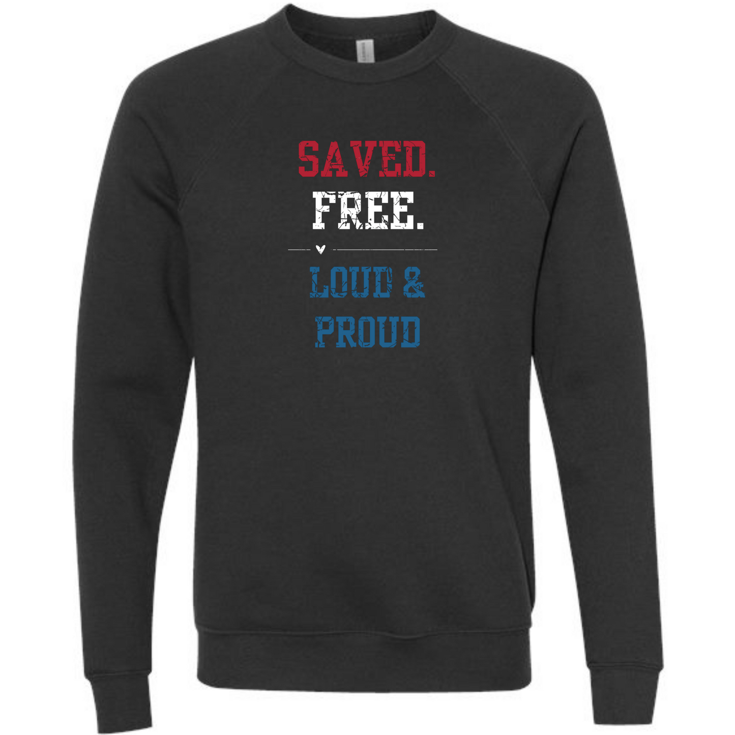 Saved. Free. Loud & Proud - Sponge Fleece Raglan Sweatshirt - Blues, Greens, Purple, and Black