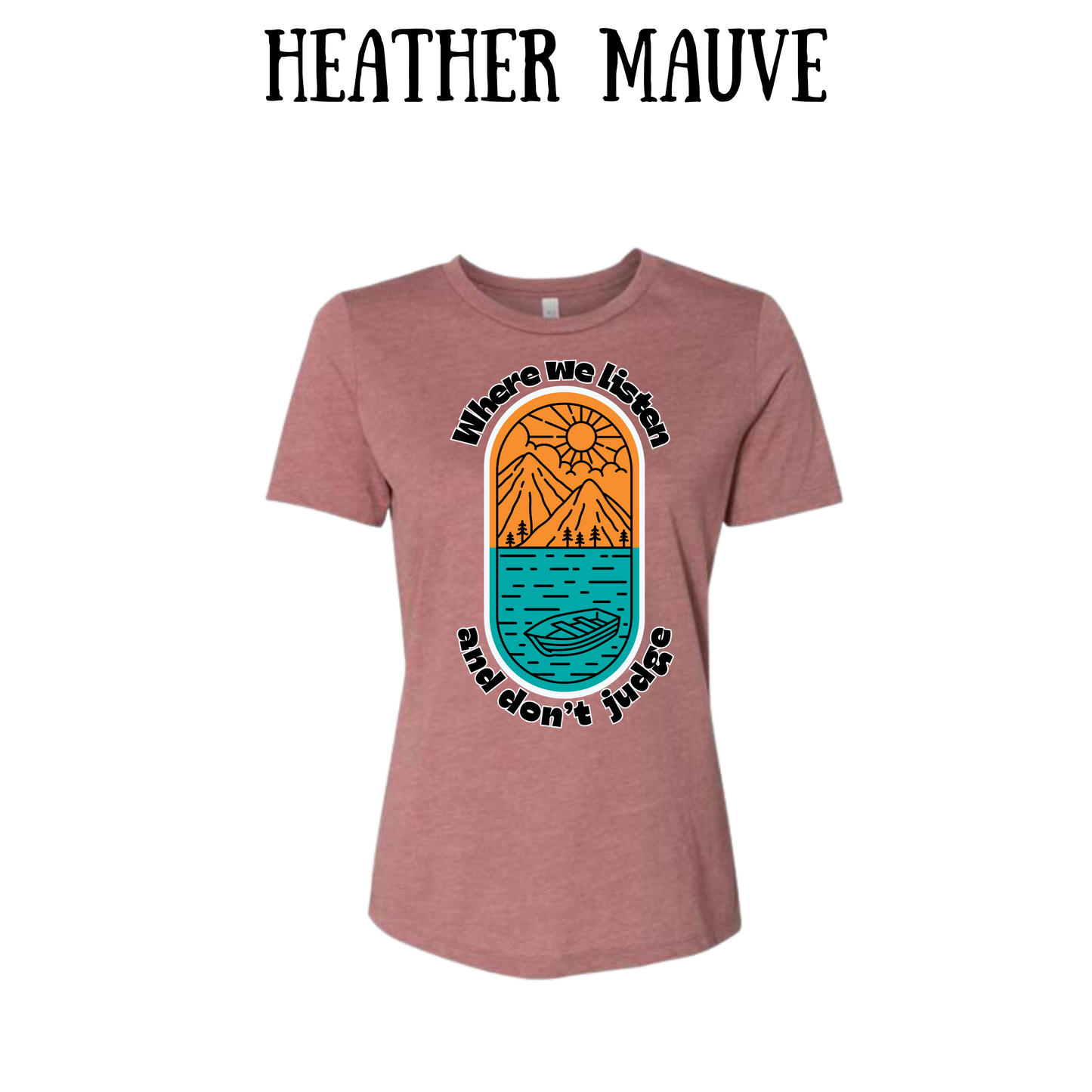 CP - Where We Listen and Don't Judge - Women's Relaxed Fit Tee - Assorted Colors