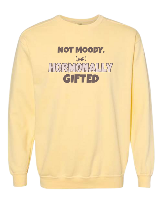 Not Moody. (just) Hormonally Gifted - Comfort Colors - Sweatshirt - Assorted Colors