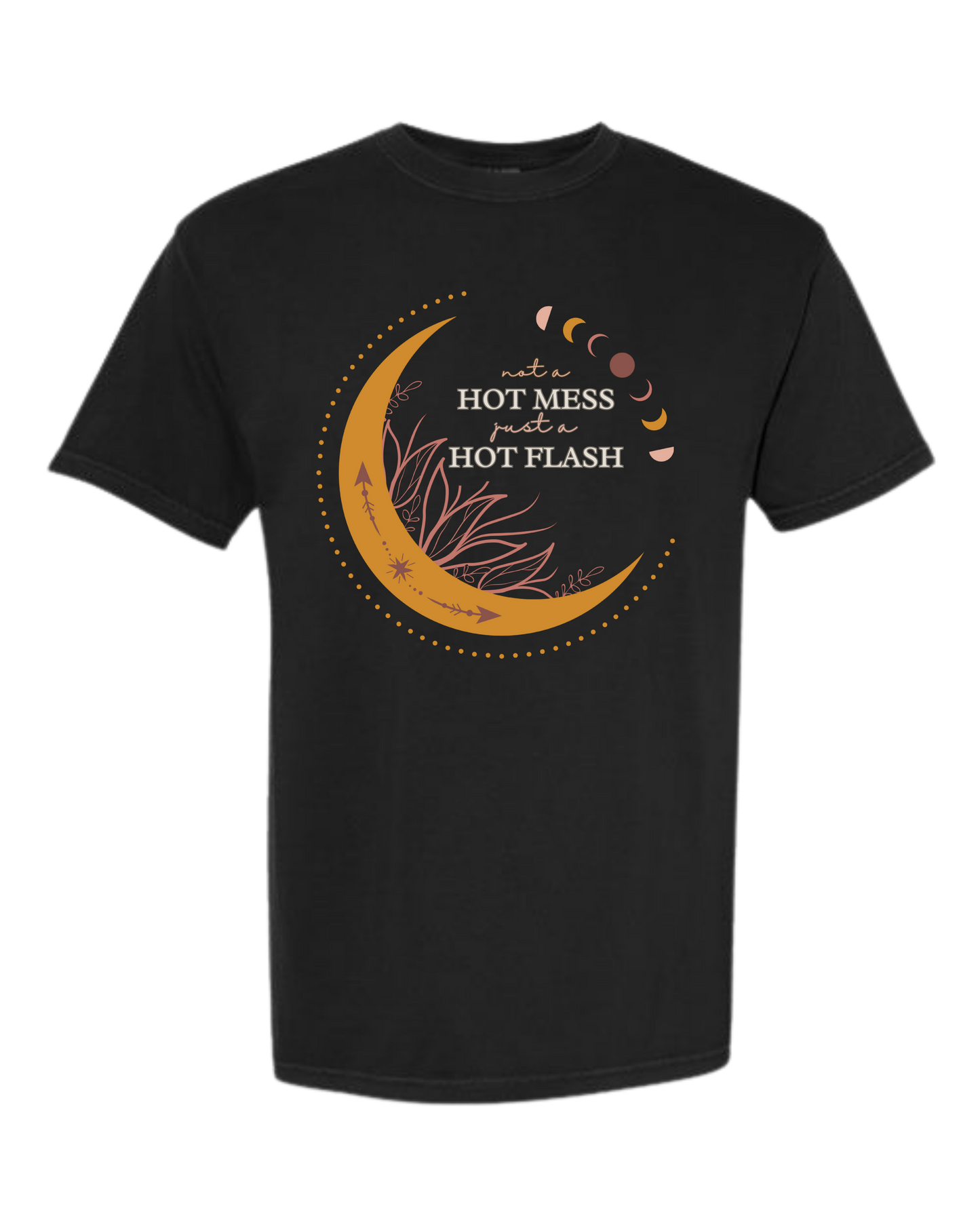 Not A Hot Mess Just A Hot Flash - Comfort Colors - Heavyweight Unisex Tee - Neutral Colors
