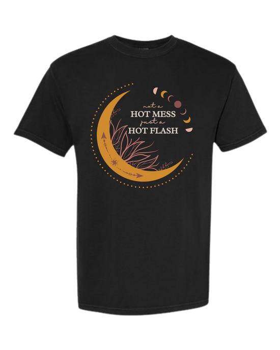 Not A Hot Mess Just A Hot Flash - Comfort Colors - Heavyweight Unisex Tee - Neutral Colors
