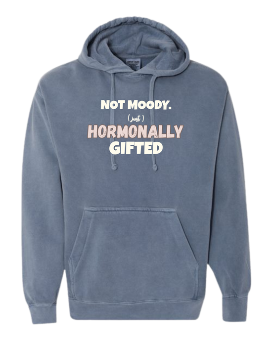 Not Moody. (just) Hormonally Gifted - Comfort Colors - Hooded Sweatshirt - Assorted Colors