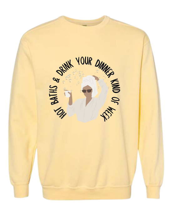 Hot Baths and Drink Your Dinner Kind of Week - Comfort Colors - Sweatshirt - Assorted Colors