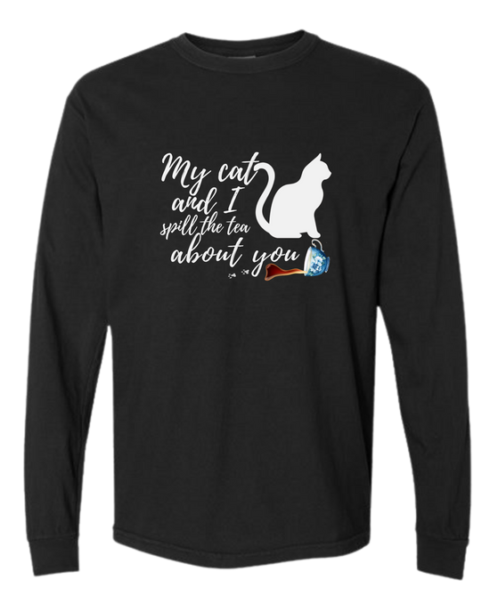 My Cat and I spill the tea about you - Comfort Colors - Heavyweight Long Sleeve Tee - Neutral Colors