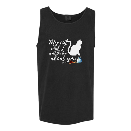 My Cat and I spill the tea about you - Comfort Colors - Unisex Tank - Neutral Colors & Blues