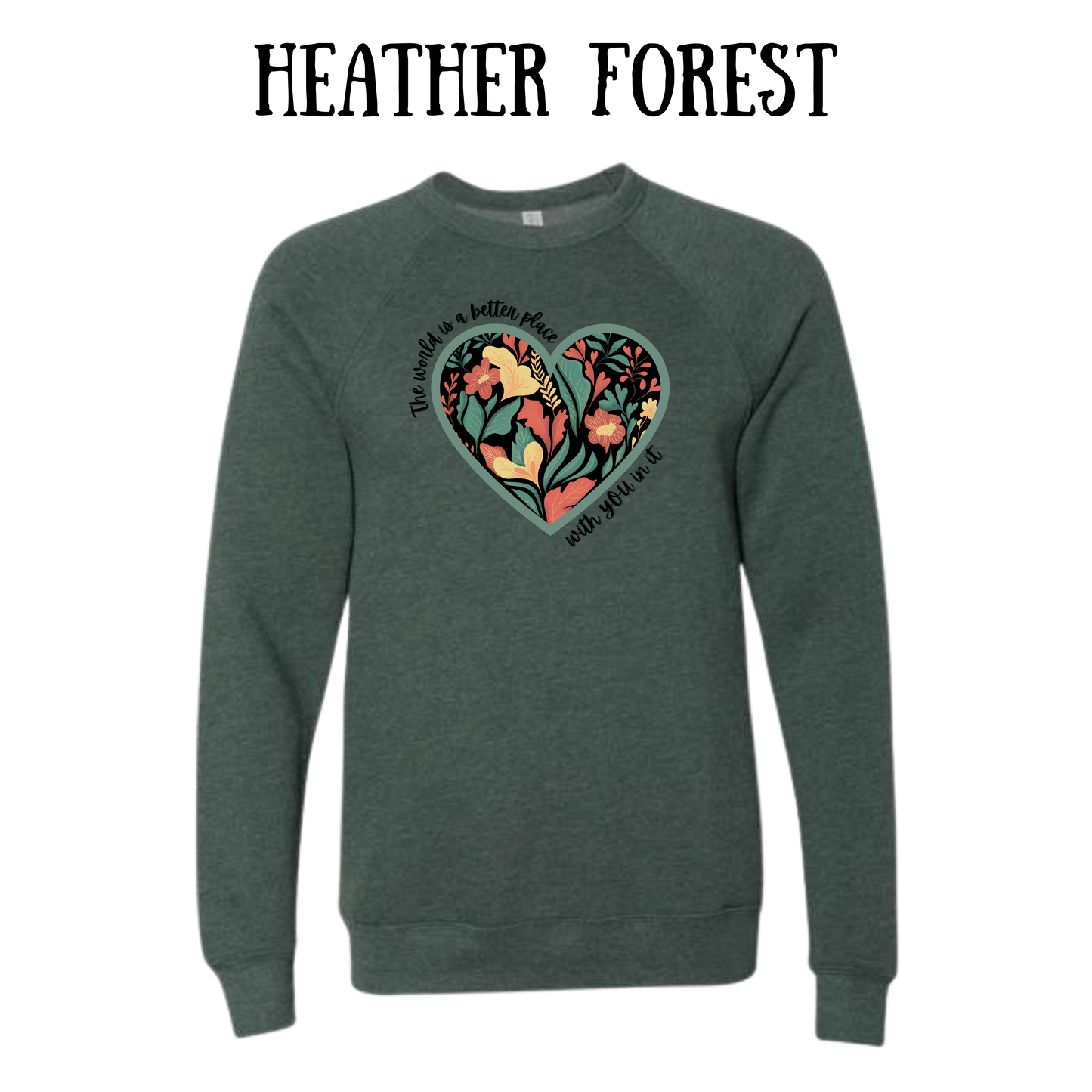 The World is a Better Place With YOU in it - Sponge Fleece Raglan Sweatshirt - Greens, Neutrals