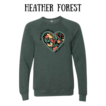 The World is a Better Place With YOU in it - Sponge Fleece Raglan Sweatshirt - Greens, Neutrals