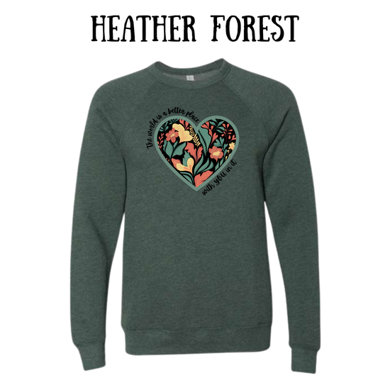 The World is a Better Place With YOU in it - Sponge Fleece Raglan Sweatshirt - Greens, Neutrals
