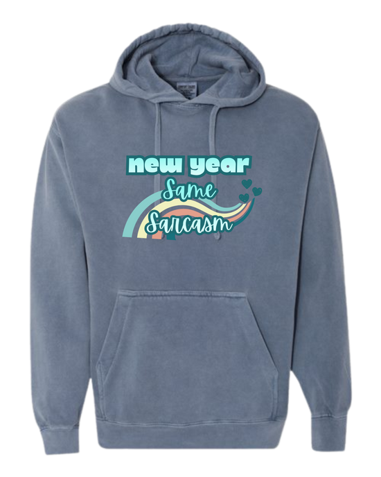 New Year Same Sarcasm - Comfort Colors - Hooded Sweatshirt - Assorted Colors