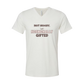 Not Moody. (just) Hormonally Gifted - Bella+Canvas - Unisex V-Neck - Neutral Colors