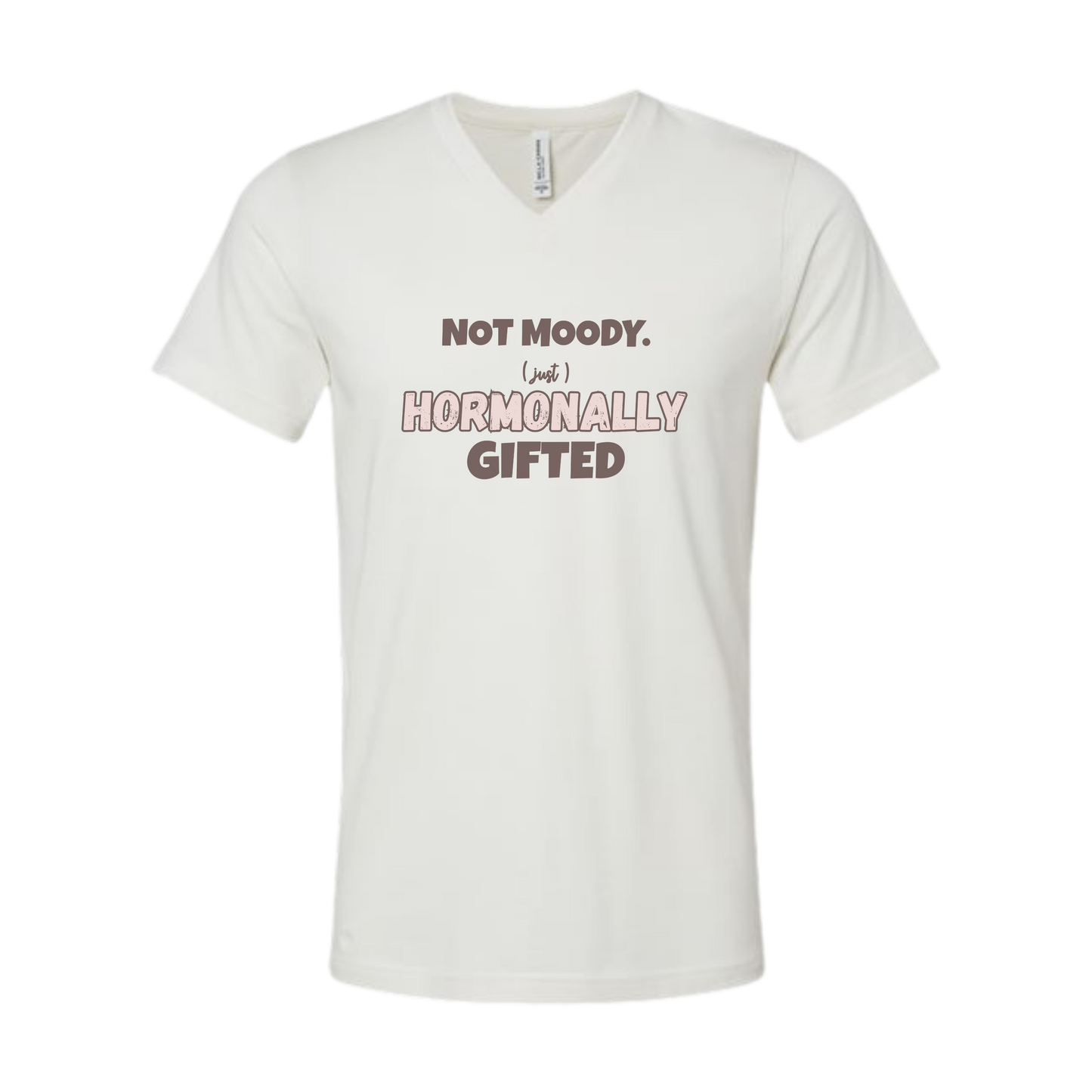 Not Moody. (just) Hormonally Gifted - Bella+Canvas - Unisex V-Neck - Neutral Colors