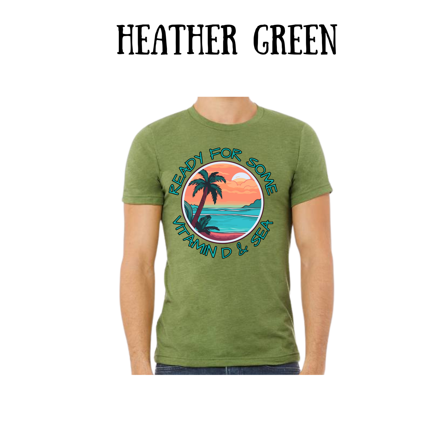 VP - Ready For Some Vitamin D & Sea - Unisex Tee - Greens
